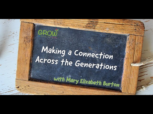 CDM's Grow Podcast: Making a Connection Across the Generations with Mary Elizabeth Burton