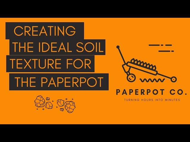 The Ideal Soil Texture for Paperpot Transplanting