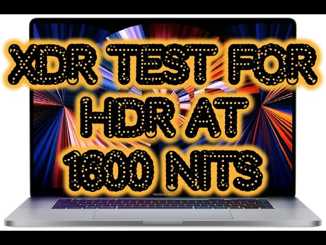 HDR 1600 Nits Test File for 2021 Macbook XDR Display USE SAFARI