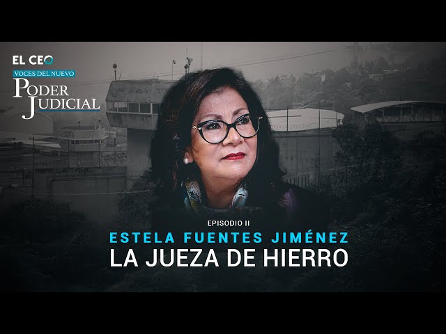 Episodio 2: Estela Fuentes Jiménez en ‘Voces del Nuevo Poder Judicial’