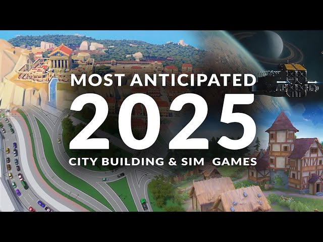 MOST ANTICIPATED NEW CITY BUILDING GAMES & SIM GAMES 2025