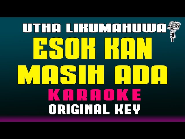 Esok Kan Masih Ada - Utha Likumahuwa || KARAOKE HD - Original Key