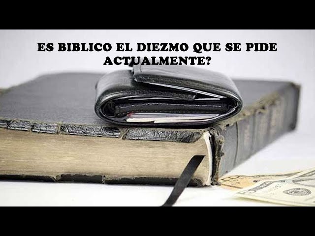 ES BIBLICO EL DIEZMO QUE SE PIDE ACTUALMENTE?