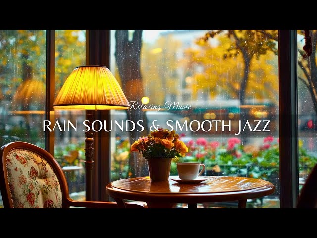 Smooth Piano & Jazz Instrumental Music with Rain Sounds - Peaceful Music in Stress Relief 🌨