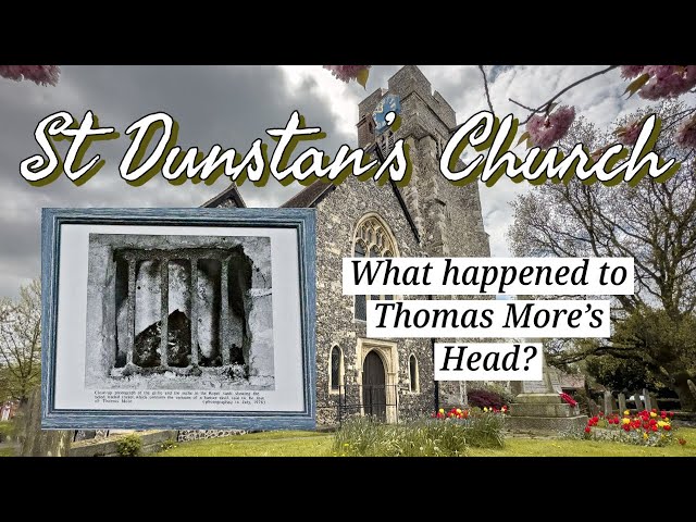 What Happened to Thomas More's Head? - St. Dunstan's Church- Canterbury, ENGLAND