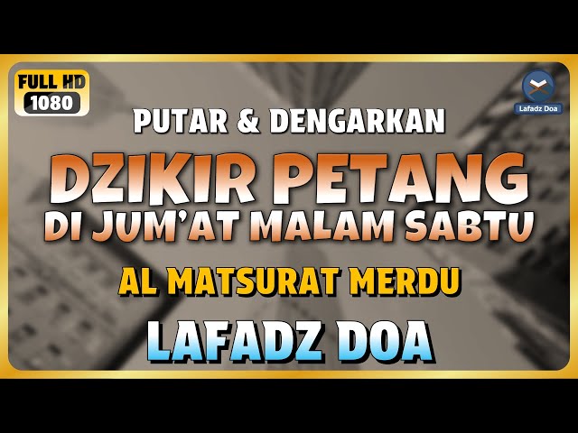 DZIKIR SORE / DZIKIR MALAM di HARI JUMAT MALAM SABTU l Doa Pembuka Rezeki dari Segala Penjuru