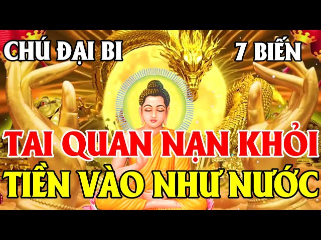 Tâm Thiện Nghe Chú Đại Bi Quan Âm Gia Hộ Tai Qua Nạn Khỏi THẦN TÀI GÕ CỬA BÌNH AN HẠNH PHÚC