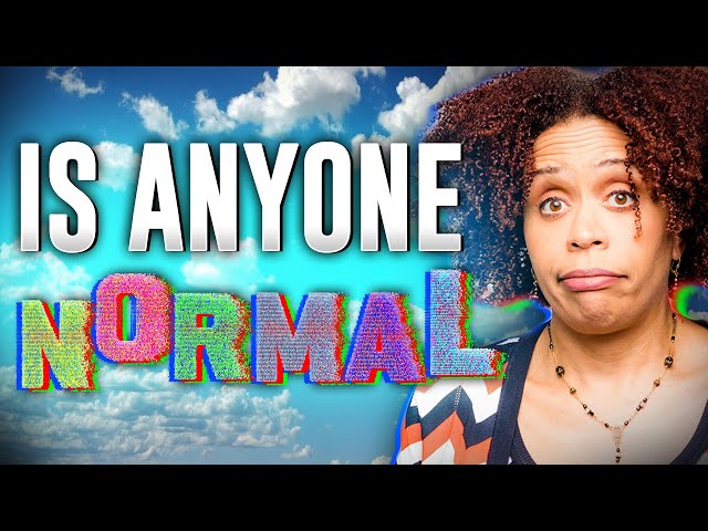 Is Anyone Normal?