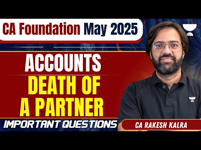 CA Foundation May 2025 | Death of a Partner | Accounts | CA Rakesh Kalra