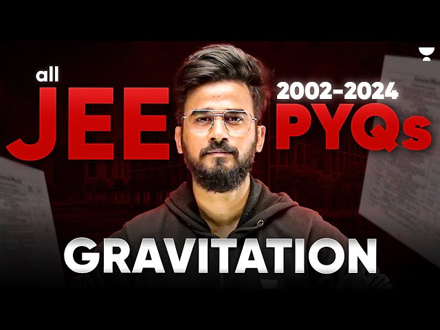 All JEE Main GRAVITATION PYQs (2002-2025) | Complete Problem Analysis & Solutions