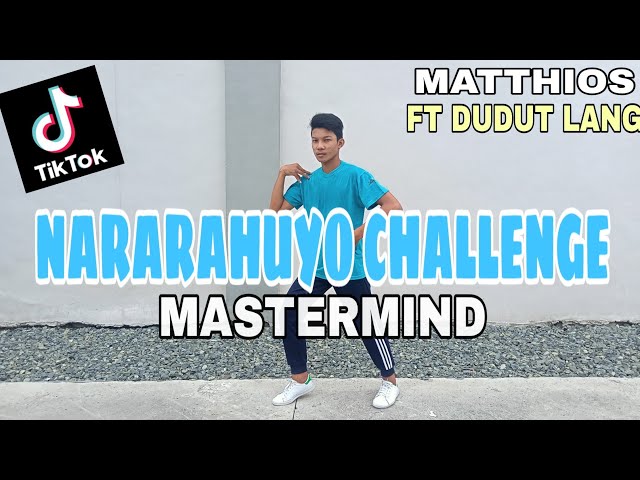 NARARAHUYO CHALLENGE | MASTERMIND | MATTHIOS FT DUDUT LANG