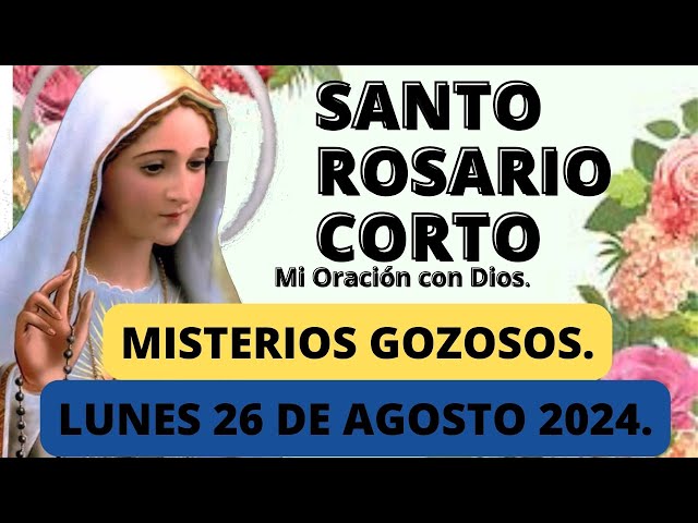 El Santo Rosario Corto hoy Lunes 26 de Agosto del  2024🌼Misterios GOZOSOS🌼Rosario a la Virgen María💖