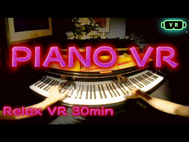 【Relux】PianoVR 30min sleep music【VR180】