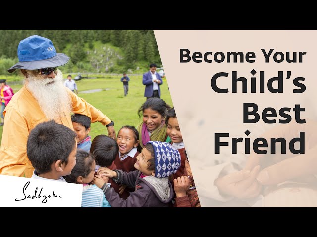 6 Things To Do to Earn Your Child’s Friendship – Sadhguru