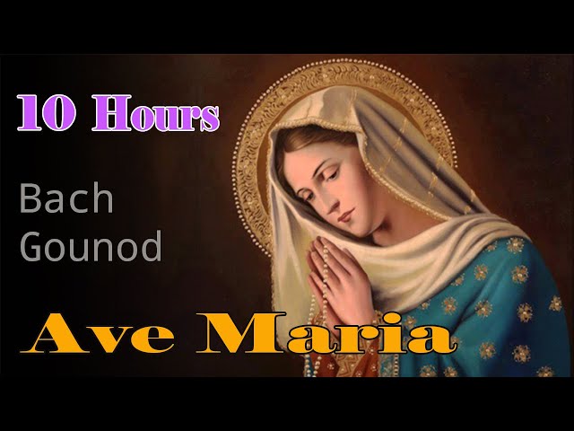 Ave Maria Bach Gounod, 10 Hours | Relaxing Classic Piano Music | Ave Maria Instrumental