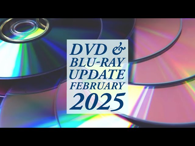 DVD & Blu-ray Update - February 2025 Part 2