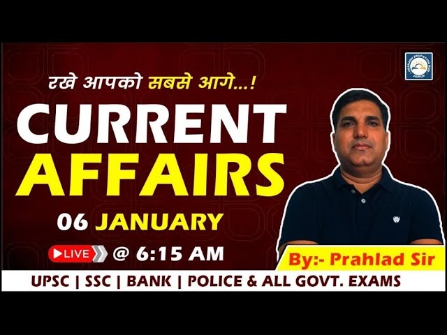 6 January 2024 Current Affairs | Current Affairs on Today | Daily Current Affairs by Prahlad Sir