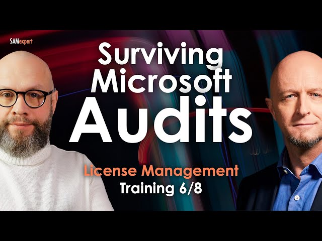 Microsoft Licensing Audit Readiness and Audit Defence: a survival guide [Training 6/8]