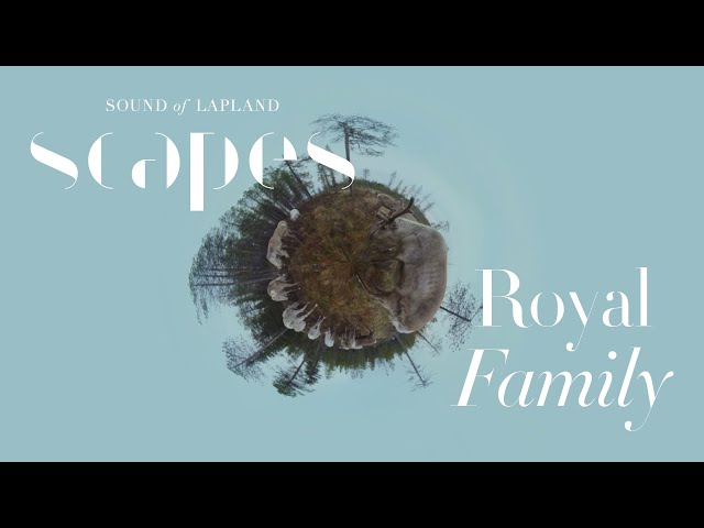 SCAPES - Royal Family 360° video