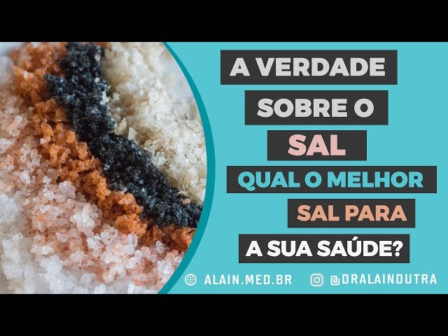 A verdade sobre o sal - Qual o melhor sal para a saúde?