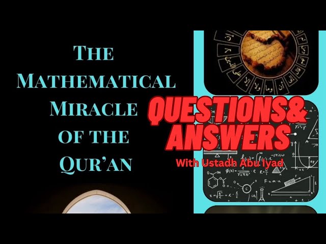 Q&A on the Mathematical Miracle of the Qur’an | Ustadh Abu Iyad