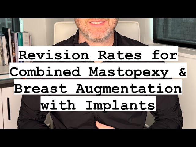 REVISION RATES: Combined Mastopexy and Augmentation with Implants