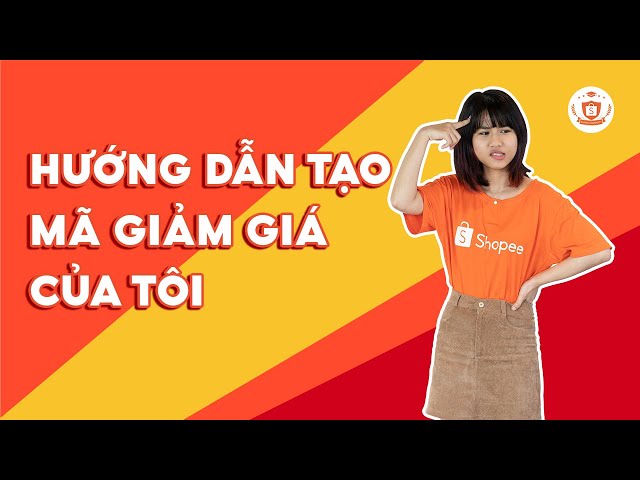 Hướng Dẫn Tạo Mã Giảm Giá Của Tôi Trên Ứng Dụng Shopee | Shopee Uni