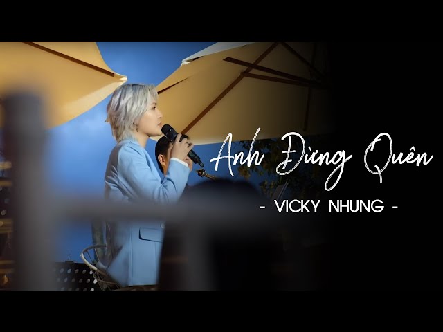 VICKY NHUNG - ANH ĐỪNG QUÊN (LIVE) | LIVE AT MÂY LANG THANG ĐÀ LẠT (ĐÊM NHẠC THÈM YÊU)