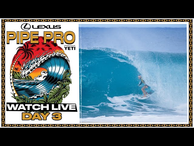 🔴 LIVE - Lexus Pipe Pro presented by YETI 2025 - Day 3