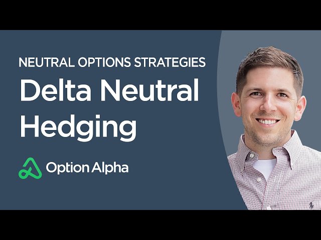 Delta Neutral Hedging - Neutral Options Strategies - Options Trading Strategies