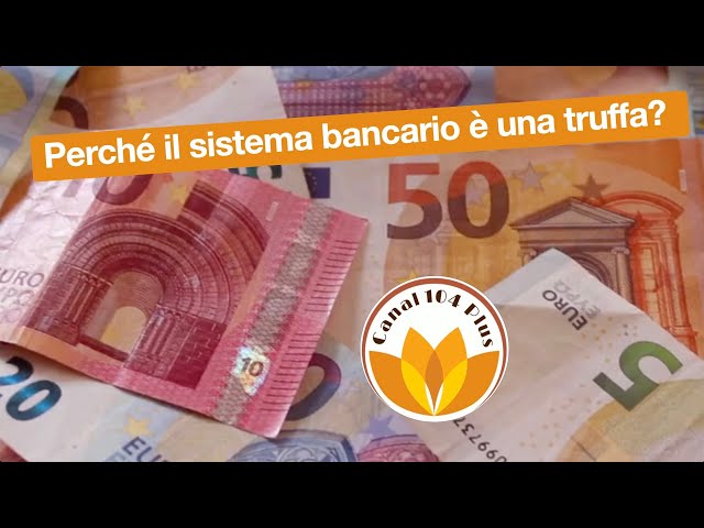 Era il 2013 - Perché l'intero sistema bancario è una truffa?