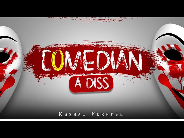 COMEDIAN - A Diss (official song 2023) kushal pokhrel