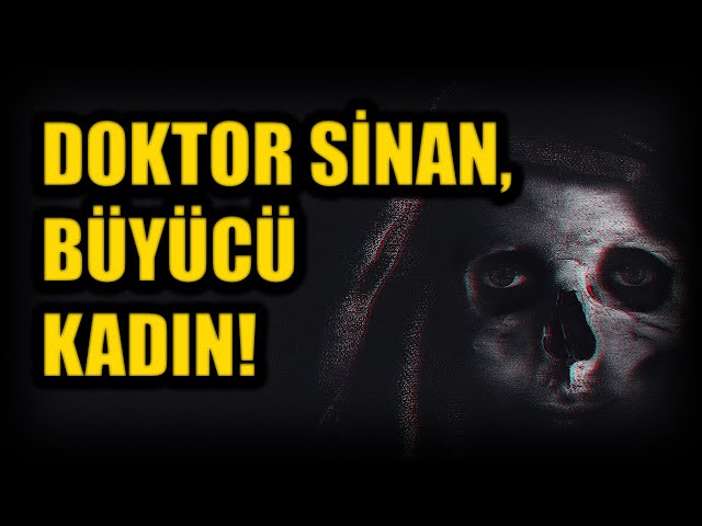 DOKTOR SİNAN, BÜYÜCÜ KADIN! BÖLÜM 89 (Korku Hikayeleri Hüddam Hikayeleri Paranormal)