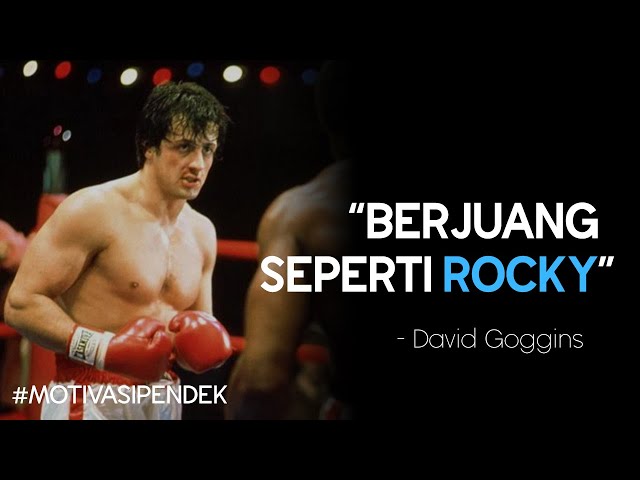 BELAJAR DARI ROCKY BALBOA - Motivasi Pendek DAVID GOGGINS