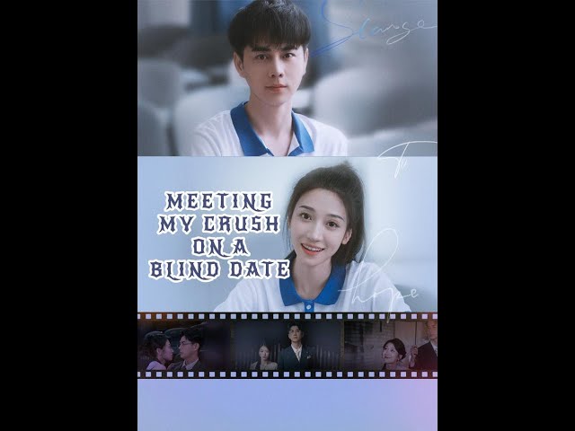 Meeting My Crush on a Blind Date #shorts #movie #love #drama #film #chinesedrama  #kalostv