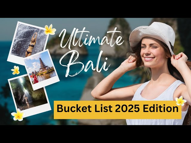 Ultimate Bali Bucket List 2025 Edition