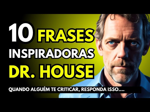 DR. HOUSE: 10 FRASES INTELIGENTES 😎