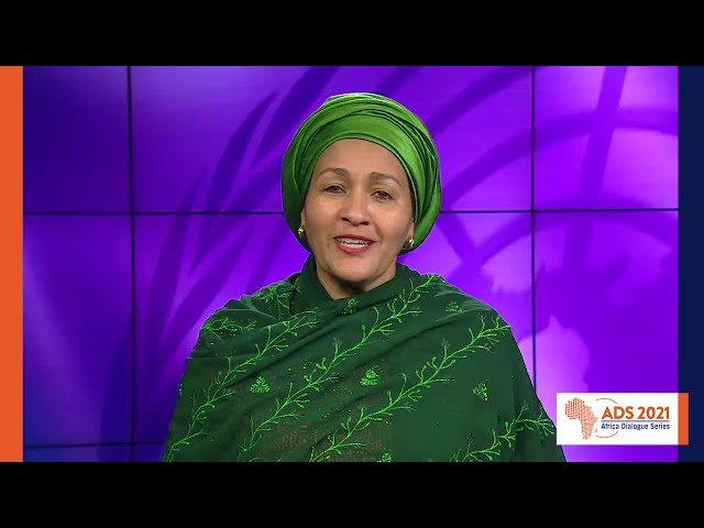 Africa Dialogue Series (ADS) Launch by Ms. Amina Mohammed, UN Deputy Secretary-General