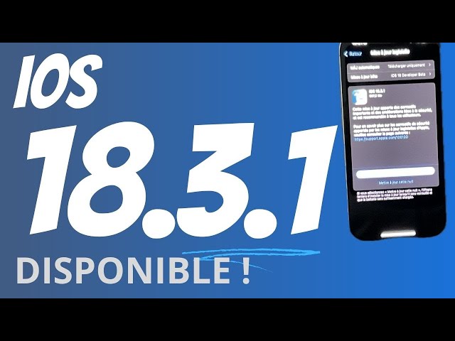 iOS 18.3.1 disponible sur iPhone! Quel bug corrigé dans cette nouvelle version? date sortie iOS 18.4