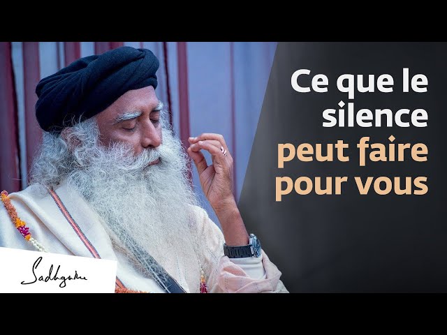 Pourquoi le silence est-il essentiel ? | Sadhguru Français