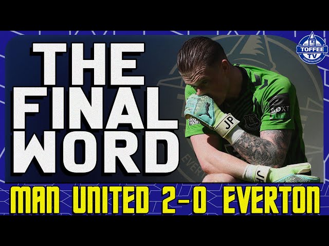 Manchester United 2-0 Everton | The Final Word