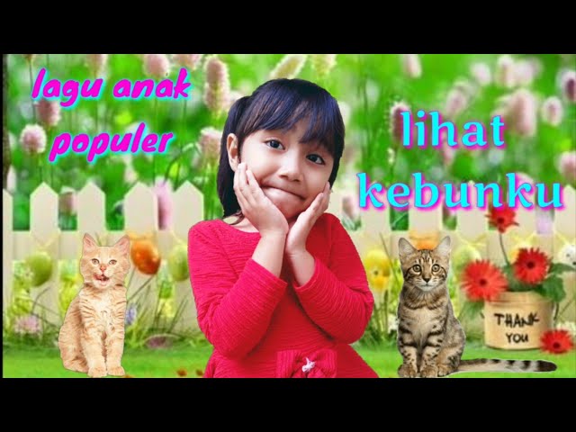 LIHAT KEBUNKU ❤️ Lagu Anak dan Balita Populer ❤️ NURSERY RHYMES (lirik)