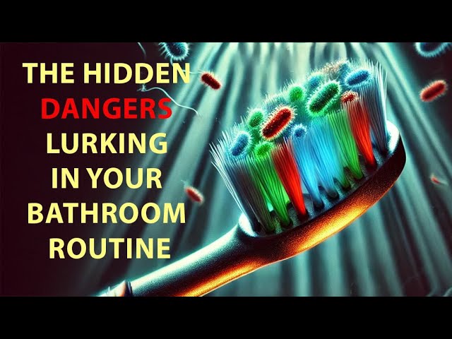 The Hidden Dangers Lurking in Your Bathroom Routine