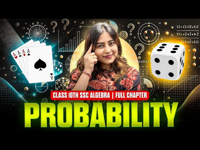 PROBABILITY FULL CHAPTER🔥|| ALL PRACTICE SET (5.1 to 5.4) || ALGEBRA🚀 || CLASS 10TH SSC