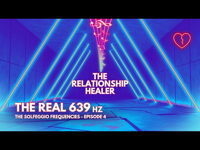 639 Hz - The Relationship Healer