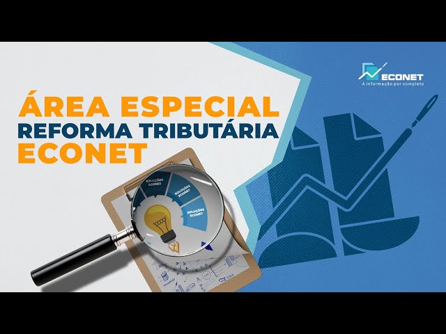 CONHEÇA A ÁREA ESPECIAL DA REFORMA TRIBUTÁRIA MAIS COMPLETA QUE VOCÊ JÁ VIU!!! | LANÇAMENTO ECONET