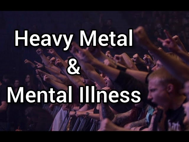 Heavy Metal And Mental Illness