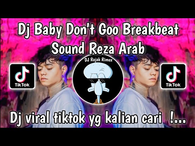 DJ BABY DON'T GO SOUND REZA ARAP BREAKBEAT VIRAL TIKTOK TERBARU 2025 YANG KALIAN CARI