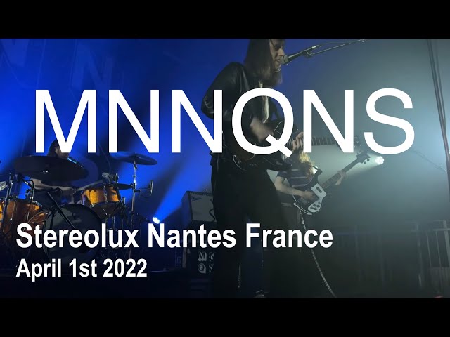 MNNQNS Full Live Concert 4K @ Stereolux Nantes France April 1st 2022