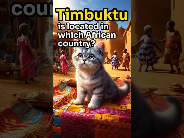 【CAT STORY】 GUESS Timbuktu is located in which African country? #quiz #shorts #subscribe #cat #cute